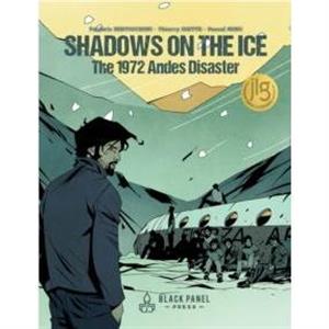 Shadows on the Ice The 1972 Andes Disaster by Frederic Bertocchini