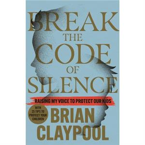 Breaking the Code of Silence by Brian Claypool