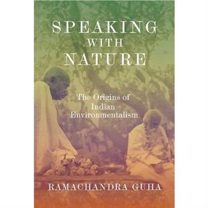 Speaking with Nature by Ramachandra Guha