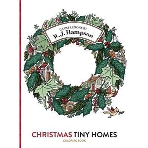 Christmas Tiny Homes Coloring Book by R J Hampson