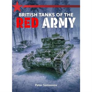 British Tanks of the Red Army by Peter Samsonov