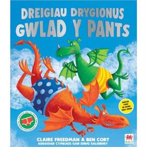 Dreigiau Drygionus Gwlad y Pants by Claire Freedman