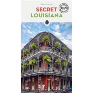 Secret Louisiana Guide by Chris Champagne