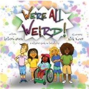 Were All Weird A Childrens Book About Inclusivity by Kristen Heath