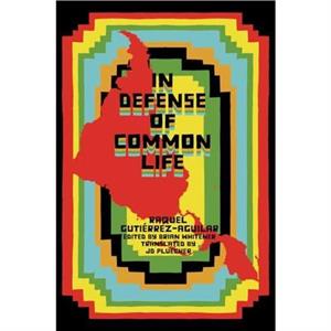 In Defense of Common Life by Raquel Gutirrez Aguilar