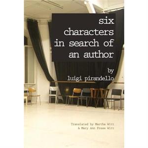 Six Characters in Search of an Author by Professor Luigi Pirandello