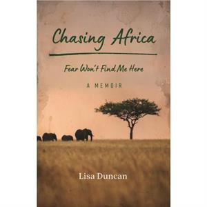 Chasing Africa by Lisa Duncan