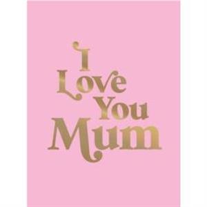 I Love You Mum by Summersdale Publishers