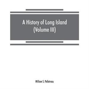 A history of Long Island by William S Pelletreau