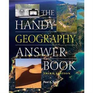 The Handy Geography Answer Book by Paul A. Tucci