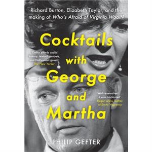 Cocktails with George and Martha by Philip Gefter