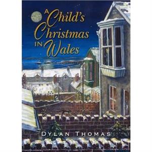 A Childs Christmas in Wales by Dylan Thomas