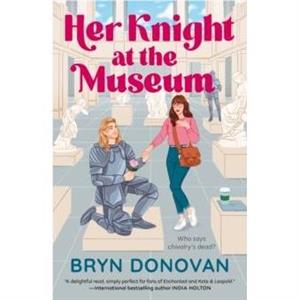 Her Knight at the Museum by Bryn Donovan