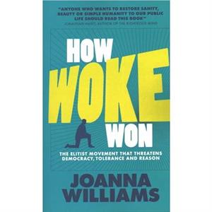 How Woke Won by Joanna Williams