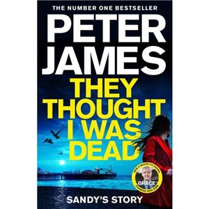 They Thought I Was Dead Sandys Story by Peter James