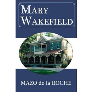 Mary Wakefield by Mazo de la Roche