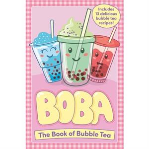 Boba The Book of Bubble Tea by Caroline Rowlands