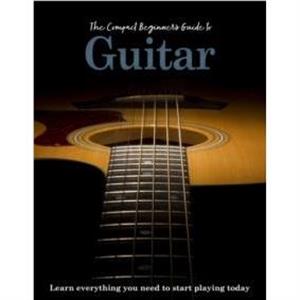 The Compact Beginners Guide to Guitar by April Madden