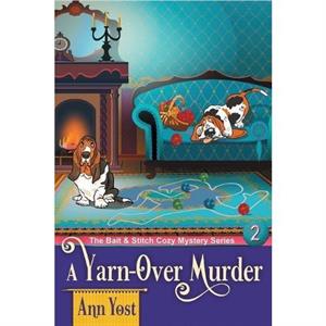 A YarnOver Murder The Bait  Stitch Cozy Mystery Series Book 2 by Ann Yost