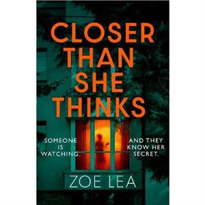 Closer Than She Thinks by Zoe Lea