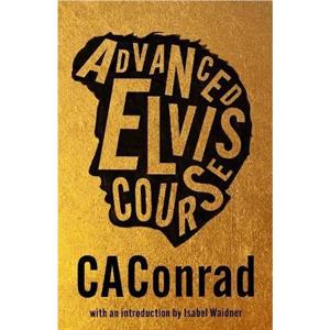 Advanced Elvis Course by CAConrad