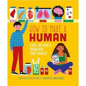 How To Make A Human by Clive Gifford