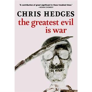 The Greatest Evil Is War by Chris Hedges