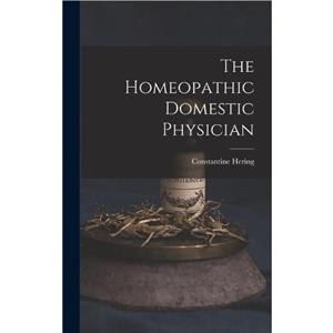 The Homeopathic Domestic Physician by Constantine Hering