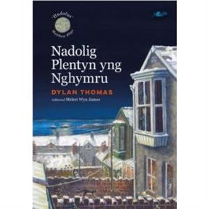 Nadolig Plentyn yng Nghymru by Dylan Thomas