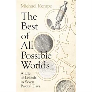 The Best of All Possible Worlds by Michael Kempe