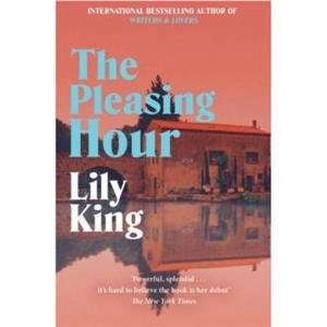 The Pleasing Hour by Lily King