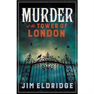 Murder at the Tower of London by Jim Eldridge