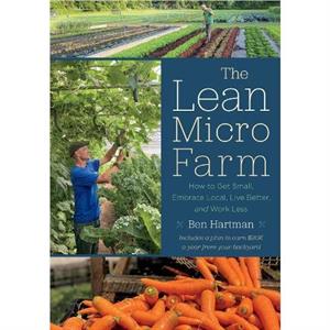 The Lean Micro Farm by Ben Hartman