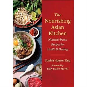 The Nourishing Asian Kitchen by Sophia Nguyen Eng