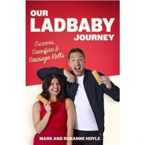 Our LadBaby Journey by Roxanne Hoyle