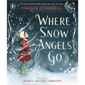 Where Snow Angels Go by Maggie OFarrell