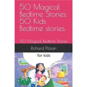 50 Magical Bedtime Stories by Richard Plitzan