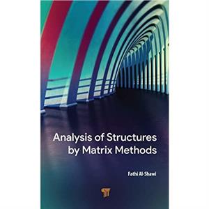 Analysis of Structures by Matrix Methods by AlShawi & Fathi Sheffield Hallam University & United Kingdom