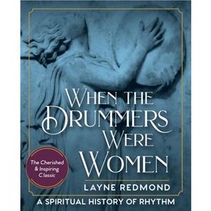 When Drummers Were Women by Layne Redmond