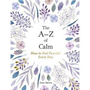 The AZ of Calm by Anna Barnes