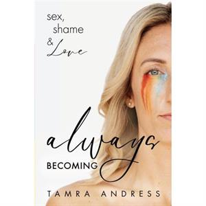 Always Becoming by Tamra Andress