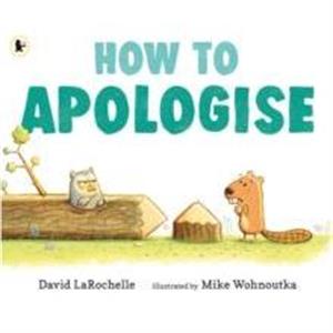 How to Apologise by David LaRochelle