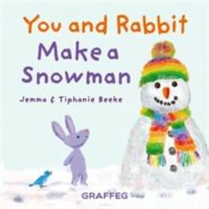 You and Rabbit Make a Snowman by Jemma Beeke