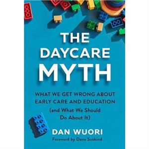 The Daycare Myth by Dan Wuori