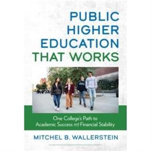 Public Higher Education That Works by Mitchel B. Wallerstein