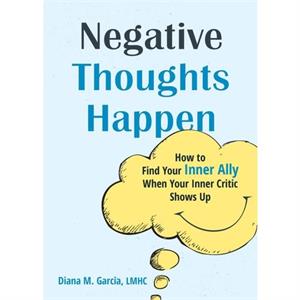 Negative Thoughts Happen by Diana M Garcia