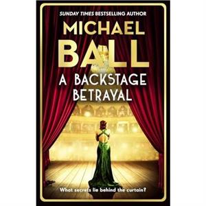 A Backstage Betrayal by Michael Ball