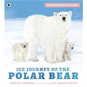 Protecting the Planet Ice Journey of the Polar Bear by Martin Jenkins