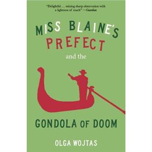 Miss Blaines Prefect and the Gondola of Doom by Olga Wojtas