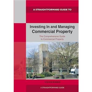 Straightforward Guide To Investing In And Managing Commercial Property by Steven Rimmer